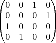 $\begin{pmatrix} 0 & 0& 1 & 0\\ 0 & 0 & 0 & 1\\ 1 & 0 & 0 & 0\\ 0 & 1 & 0 & 0 \end{pmatrix}$