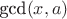 $\text{gcd}(x,a)$