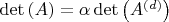 $\det \left( A \right) = \alpha \det \left( {A^{\left( d \right)} } \right)$