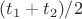 $(t_1+t_2)/2$
