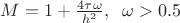 $M=1+\frac{4\tau\omega}{h^2}, \;\; \omega>0.5$