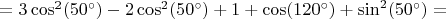 $=3\cos^2(50^\circ)-2\cos^2(50^\circ)+1+\cos(120^\circ)+\sin^2(50^\circ)=$