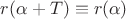 $r(\alpha+T)\equiv r(\alpha)$