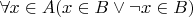 $\forall x \in A (x \in B \vee \neg x \in B)$