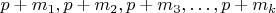 $p+m_1, p+m_2 ,p+m_3,\ldots, p+m_k$
