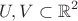 $$U,V \subset \mathbb{R}^2$$