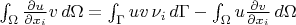 $\int_{\Omega} \frac{\partial u}{\partial x_i} v \,d\Omega = \int_{\Gamma} u v \, \nu_i \,d\Gamma - \int_{\Omega} u \frac{\partial v}{\partial x_i} \, d\Omega$
