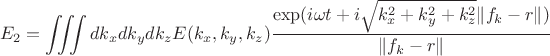 $$E_2 = \iiint dk_xdk_ydk_z E(k_x,k_y,k_z) \frac{\exp(i\omega t + i \sqrt{k_x^2+k_y^2+k_z^2} \|f_k - r \|)} {\|f_k - r\|}$$