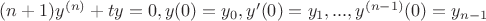 $(n+1)y^{(n)}+ty=0, y(0)=y_{0},  y'(0)=y_{1}, ... , y^{(n-1)}(0)=y_{n-1}$