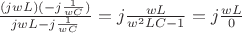 $\frac{(j w L) (-j\frac{1}{w C})}{j w L - j\frac{1}{w C}} = j\frac{w L}{w^2 L C - 1} = j\frac{w L}{0}$