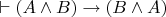 $\vdash(A \land B) \to (B \land A)$