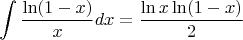 $$
\int \frac{\ln(1-x)}{x} dx = \frac{\ln x \ln(1-x)}{2}
$$