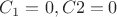 $C_1 = 0, C2 = 0$