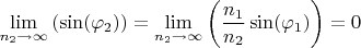 $$\lim_{n_2\to \infty}\left(\sin(\varphi_2)\right)=\lim_{n_2\to \infty}\left(\frac {n_1} {n_2}\sin(\varphi_1)\right)=0$$