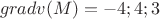 $$ gradv(M) = {-4;4;3} $$