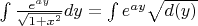 $\int \frac{e^{ay}}{\sqrt{1+x^2}}dy=\int e^{ay} \sqrt{d(y)}$