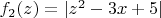 $f_2(z)=|z^2-3x+5|$