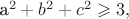 a^2+b^2+c^2\geqslant 3, a^2+b^2+c^2\geqslant 3,