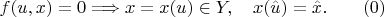 $$f(u,x)=0\Longrightarrow x=x(u)\in Y,\quad x(\hat u)=\hat x.\qquad(0)$$