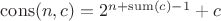 $\mathrm{cons}(n, c) = 2^{n + \mathrm{sum}(c) - 1} + c$