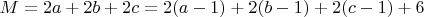 $ M =  2a + 2b + 2c = 2(a -1) + 2(b - 1) + 2(c - 1) + 6 $