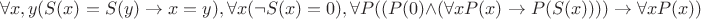 $$ \forall x,y (S(x)=S(y) \rightarrow x=y), \forall x (\neg S(x)=0), \forall P ((P(0) \land (\forall x P(x) \rightarrow P(S(x)))) \rightarrow \forall x P(x))$$