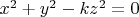 $x^2+y^2-kz^2=0$