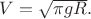 $V=\sqrt{\pi gR}.$