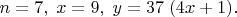 $n = 7, \; x = 9, \; y = 37 \; (4x+1).$