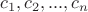 $c_1,c_2,...,c_n$