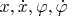 $x,\dot{x},\varphi,\dot{\varphi}$