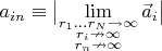 $\[a_{in}\equiv\bigl| 
\mathop{\lim }\limits_{\substack{r_1...r_N \to \infty\\
r_i\nrightarrow\infty\\
r_n\nrightarrow\infty}}\vec a_{i}\bigr|$
