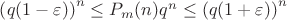 $\left(q(1-\varepsilon)\right)^n \le P_m(n)q^n \le \left(q(1+\varepsilon)\right)^n$