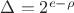 $\Delta ={{2}^{e-\rho }}$