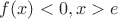 $f(x)<0,x>e$