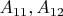 $A_{11},A_{12}$