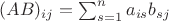 $(AB)_{ij} = \sum_{s=1}^{n}a_{is}b_{sj}$