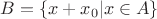 $B = \{x + x_0 | x \in A\}$