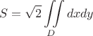 $$S=\sqrt{2}\iint\limits_D{dxdy}$$
