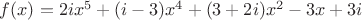 $f(x)=2ix^5+(i-3)x^4+(3+2i)x^2-3x+3i$