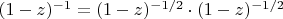 $(1-z)^{-1}=(1-z)^{-1/2}\cdot(1-z)^{-1/2}$