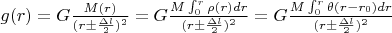 $g(r) = G\frac{M(r)}{(r \pm \frac{\Delta l}{2})^2} = G\frac{M\int_{0}^{r}\rho(r)dr}{(r \pm \frac{\Delta l}{2})^2} = G\frac{M\int_{0}^{r}\theta(r-r_0)dr}{(r \pm \frac{\Delta l}{2})^2}$