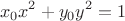 $$
x_0 x^2  + y_0 y^2  = 1
$$