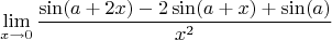 $$\lim_{x\to0}{\frac{\sin(a+2x)-2\sin(a+x)+\sin(a)}{x^2}}$$