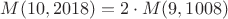$M(10,2018)=2\cdot M(9,1008)$