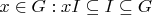 $x \in G: x I \subseteq I \subseteq G$