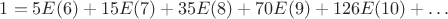 $1=5E(6)+15E(7)+35E(8)+70E(9)+126E(10)+&hellip;$