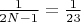 $\frac{1}{2N-1} = \frac{1}{23}$