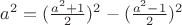 $ a^2 = (\frac{a^2+1}{2})^2-(\frac{a^2-1}{2})^2 $