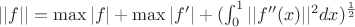 $||f||=\max|f|+\max|f'|+(\int_0^1{||f''(x)||^2dx})^\frac{1}{2}  $